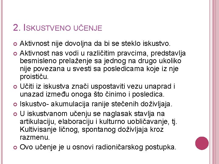 2. ISKUSTVENO UČENJE Aktivnost nije dovoljna da bi se steklo iskustvo. Aktivnost nas vodi