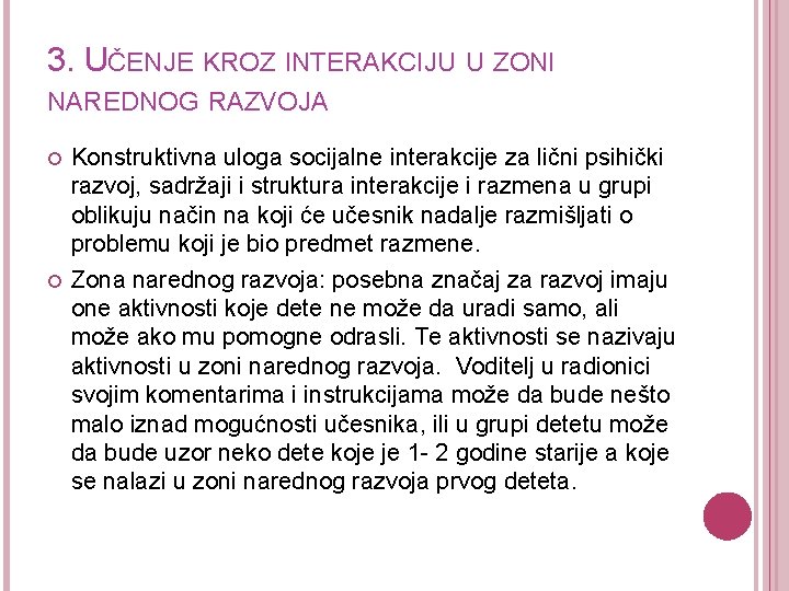 3. UČENJE KROZ INTERAKCIJU U ZONI NAREDNOG RAZVOJA Konstruktivna uloga socijalne interakcije za lični