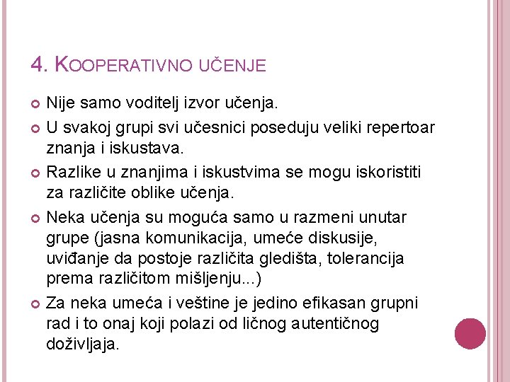 4. KOOPERATIVNO UČENJE Nije samo voditelj izvor učenja. U svakoj grupi svi učesnici poseduju