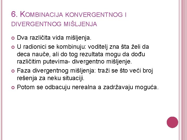 6. KOMBINACIJA KONVERGENTNOG I DIVERGENTNOG MIŠLJENJA Dva različita vida mišljenja. U radionici se kombinuju: