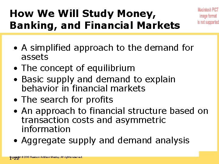 How We Will Study Money, Banking, and Financial Markets • A simplified approach to