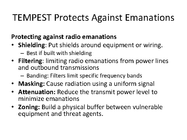 TEMPEST Protects Against Emanations Protecting against radio emanations • Shielding: Put shields around equipment