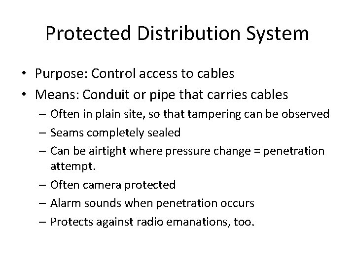 Protected Distribution System • Purpose: Control access to cables • Means: Conduit or pipe