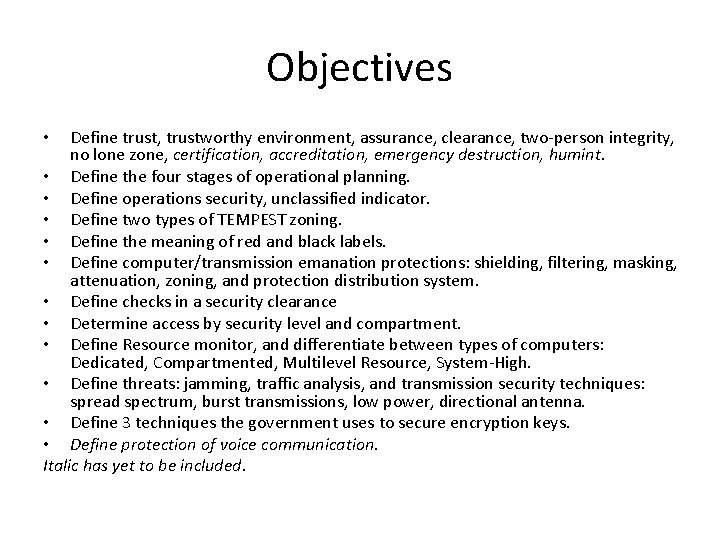 Objectives Define trust, trustworthy environment, assurance, clearance, two-person integrity, no lone zone, certification, accreditation,