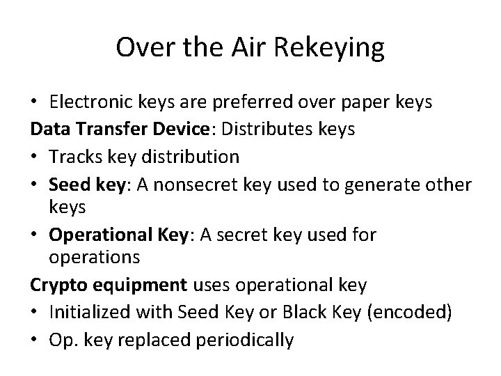 Over the Air Rekeying • Electronic keys are preferred over paper keys Data Transfer