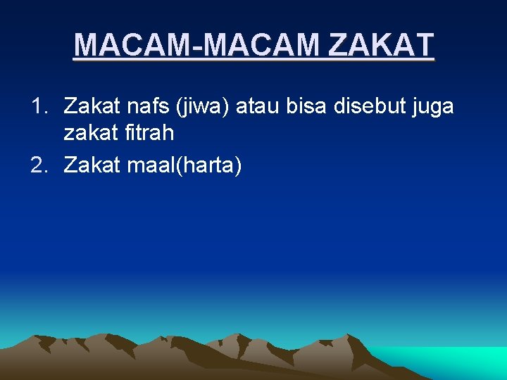 MACAM-MACAM ZAKAT 1. Zakat nafs (jiwa) atau bisa disebut juga zakat fitrah 2. Zakat