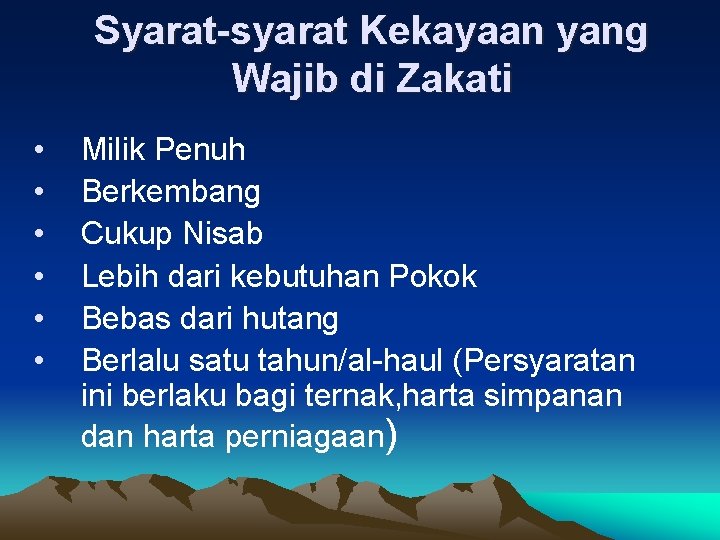 Syarat-syarat Kekayaan yang Wajib di Zakati • • • Milik Penuh Berkembang Cukup Nisab