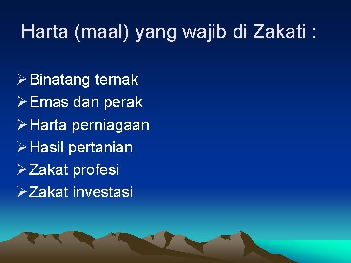 Harta (maal) yang wajib di Zakati : Ø Binatang ternak Ø Emas dan perak