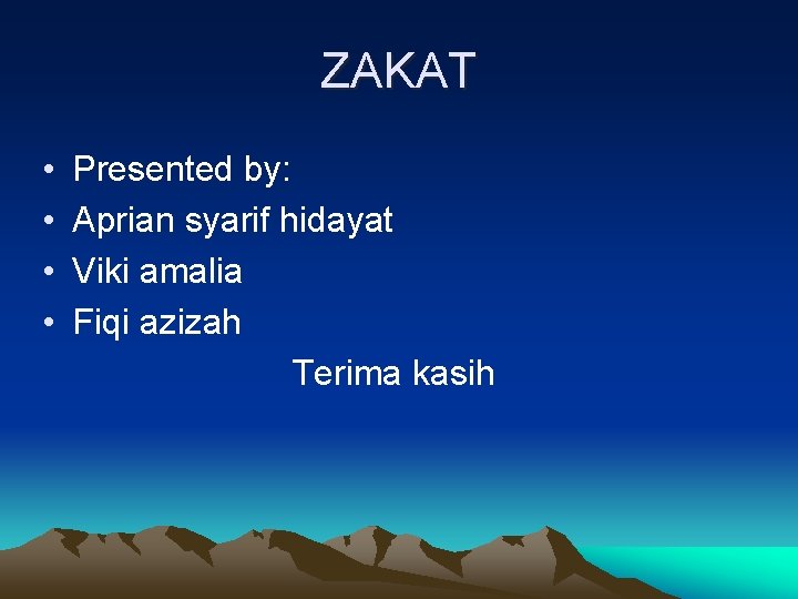 ZAKAT • • Presented by: Aprian syarif hidayat Viki amalia Fiqi azizah Terima kasih
