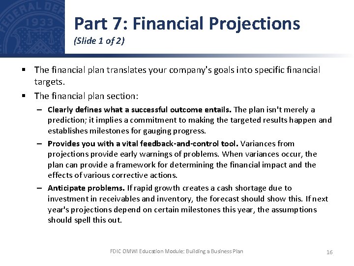 Part 7: Financial Projections (Slide 1 of 2) § The financial plan translates your