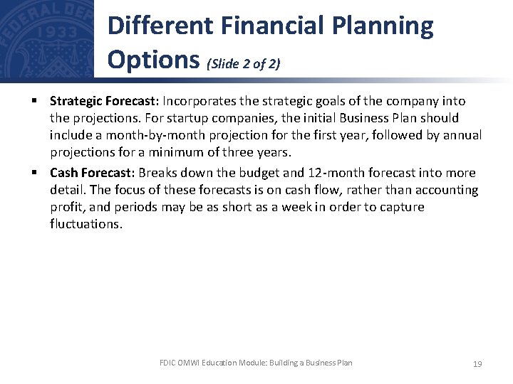 Different Financial Planning Options (Slide 2 of 2) § Strategic Forecast: Incorporates the strategic