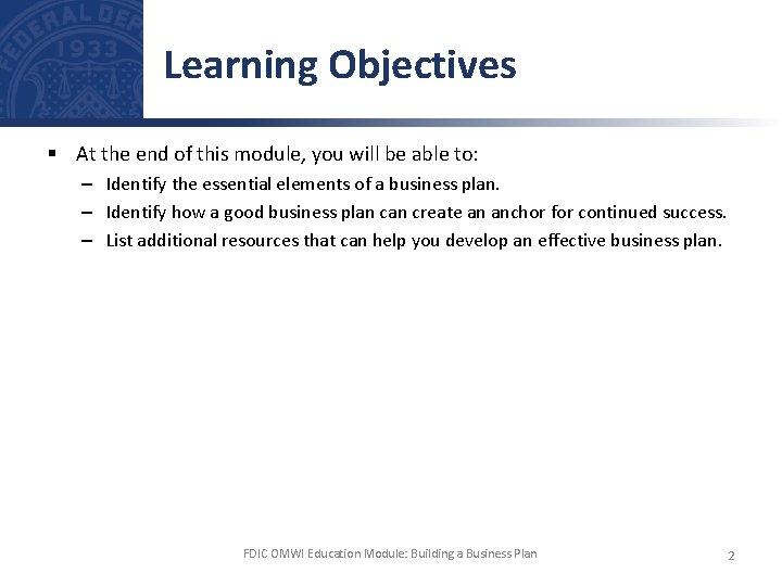 Learning Objectives § At the end of this module, you will be able to:
