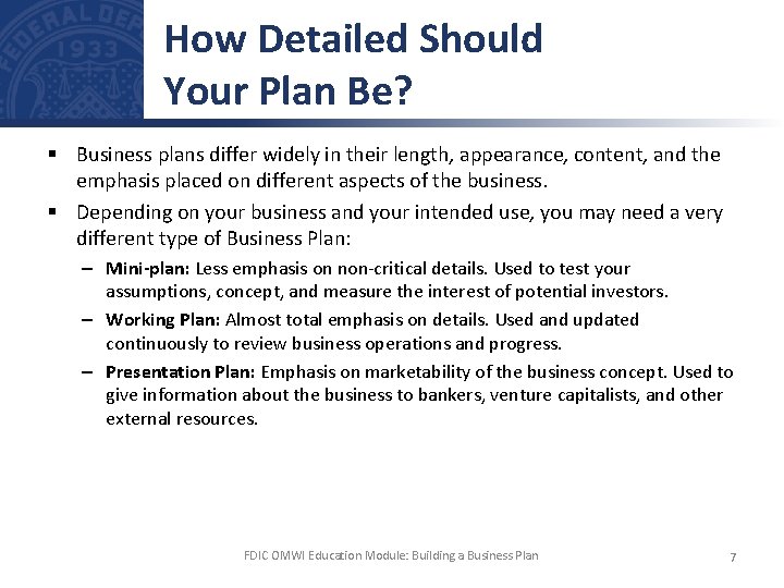 How Detailed Should Your Plan Be? § Business plans differ widely in their length,