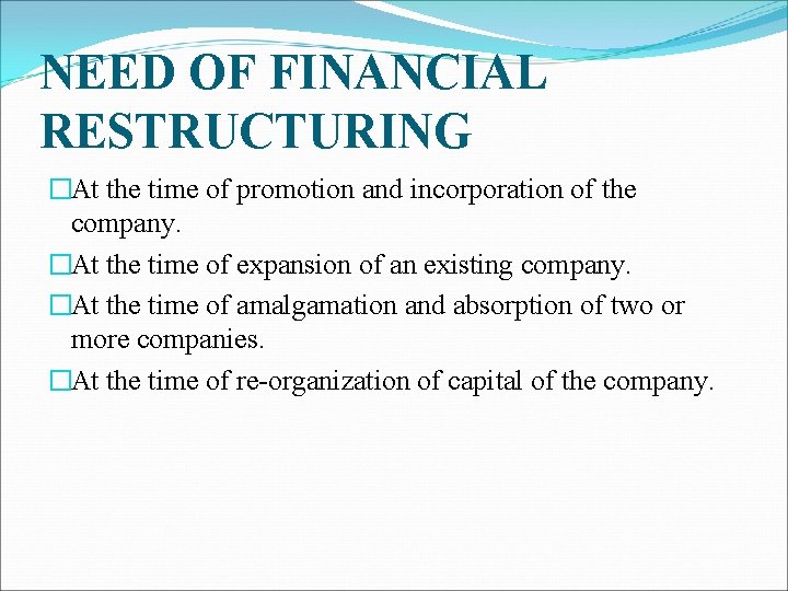 NEED OF FINANCIAL RESTRUCTURING �At the time of promotion and incorporation of the company.