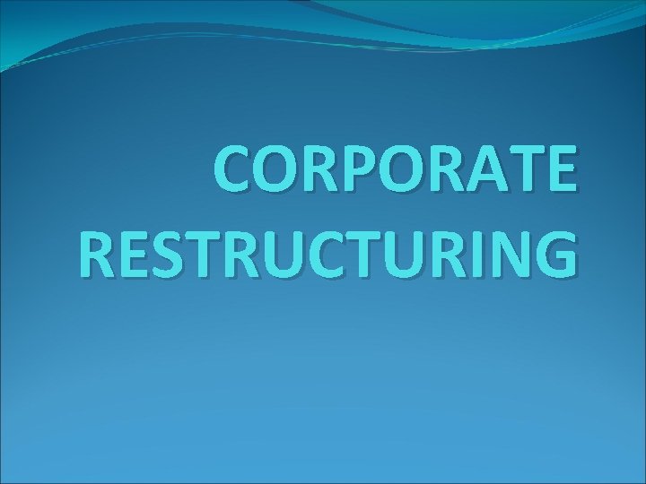 CORPORATE RESTRUCTURING 