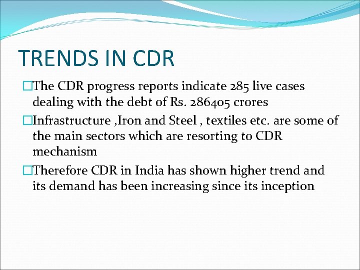 TRENDS IN CDR �The CDR progress reports indicate 285 live cases dealing with the