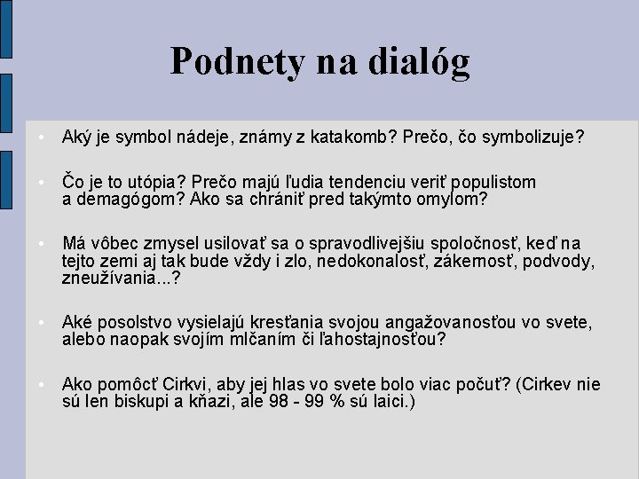 Podnety na dialóg • Aký je symbol nádeje, známy z katakomb? Prečo, čo symbolizuje?