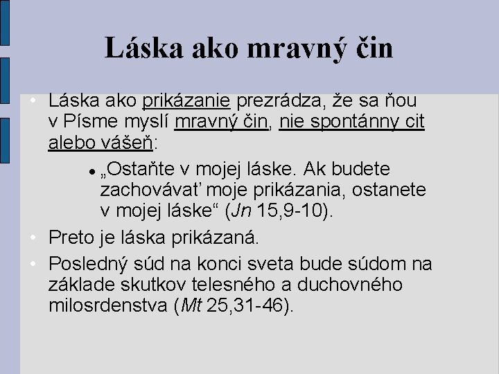 Láska ako mravný čin • Láska ako prikázanie prezrádza, že sa ňou v Písme