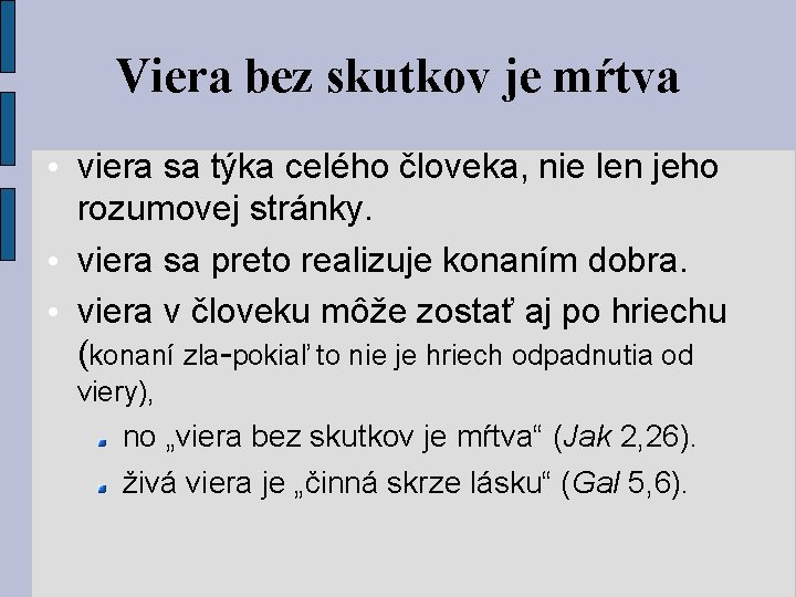 Viera bez skutkov je mŕtva • viera sa týka celého človeka, nie len jeho