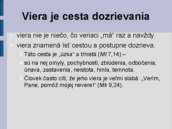 Viera je cesta dozrievania • viera nie je niečo, čo veriaci „má“ raz a