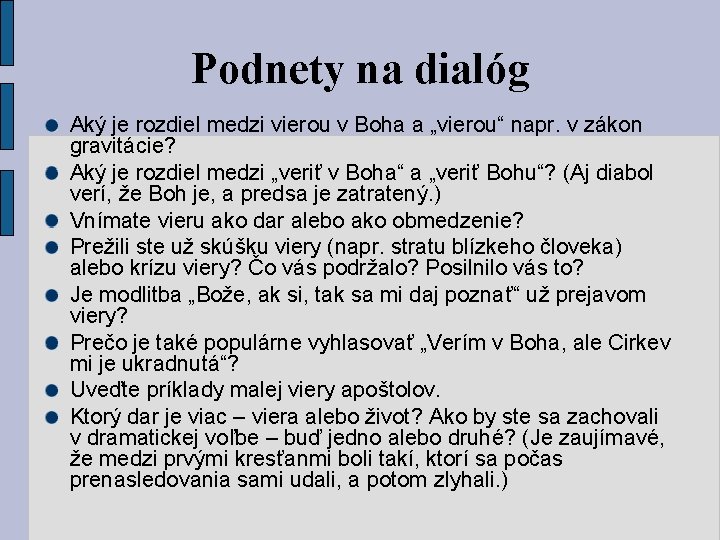 Podnety na dialóg Aký je rozdiel medzi vierou v Boha a „vierou“ napr. v