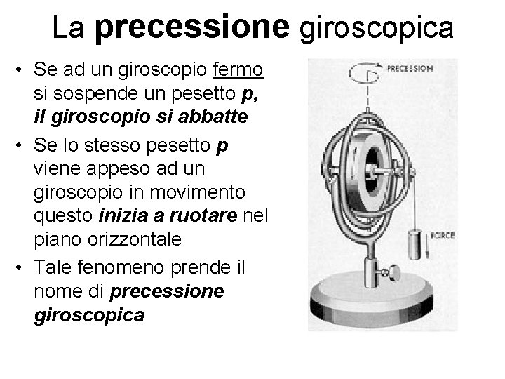 La precessione giroscopica • Se ad un giroscopio fermo si sospende un pesetto p,