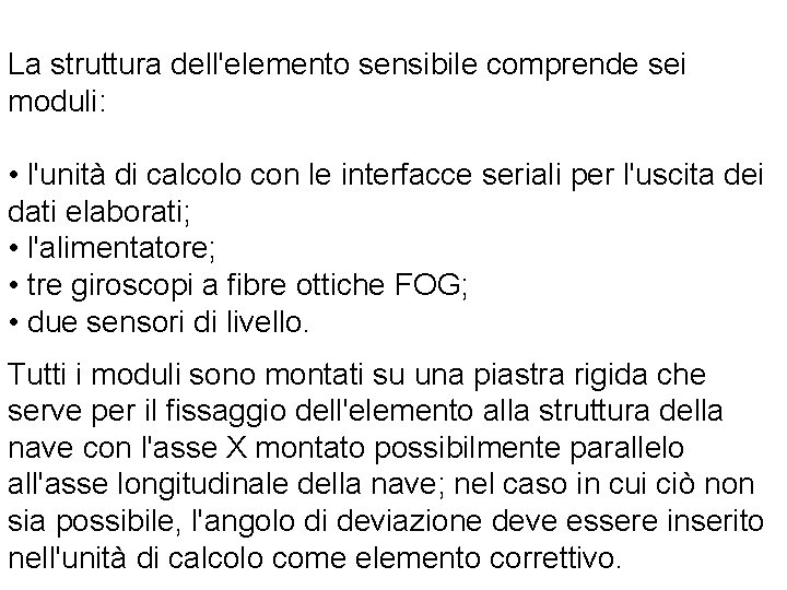 La struttura dell'elemento sensibile comprende sei moduli: • l'unità di calcolo con le interfacce