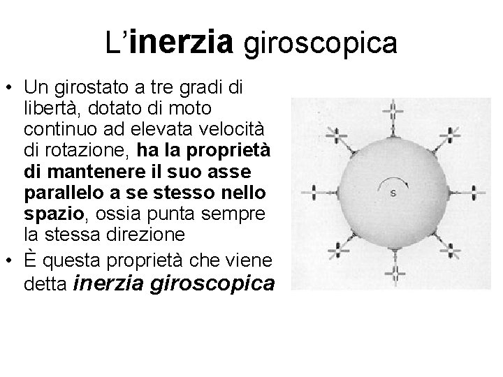 L’inerzia giroscopica • Un girostato a tre gradi di libertà, dotato di moto continuo