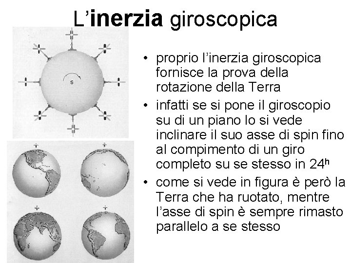 L’inerzia giroscopica • proprio l’inerzia giroscopica fornisce la prova della rotazione della Terra •