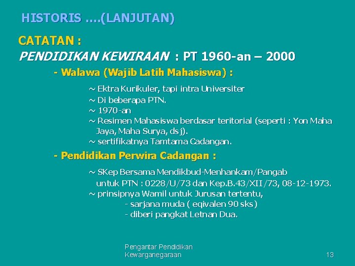 HISTORIS …. (LANJUTAN) CATATAN : PENDIDIKAN KEWIRAAN : PT 1960 -an – 2000 -