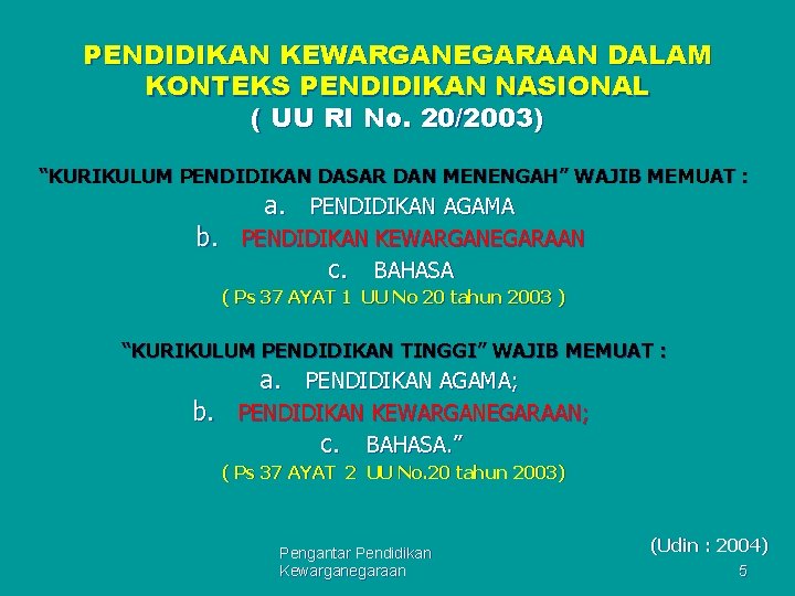 PENDIDIKAN KEWARGANEGARAAN DALAM KONTEKS PENDIDIKAN NASIONAL ( UU RI No. 20/2003) “KURIKULUM PENDIDIKAN DASAR