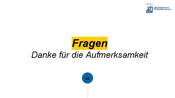 Fragen Danke für die Aufmerksamkeit “ 