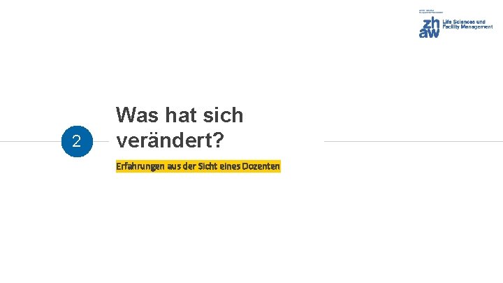 2 Was hat sich verändert? Erfahrungen aus der Sicht eines Dozenten 