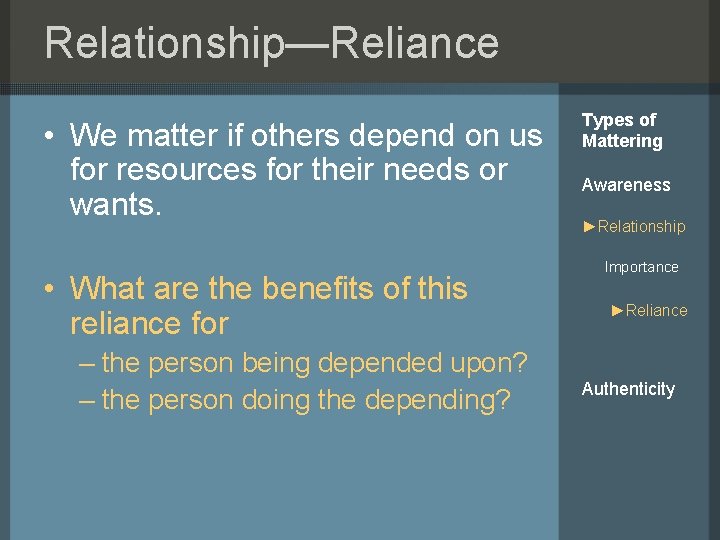 Relationship—Reliance • We matter if others depend on us for resources for their needs