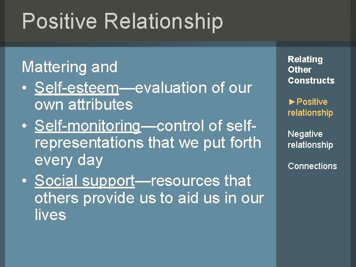 Positive Relationship Mattering and • Self-esteem—evaluation of our own attributes • Self-monitoring—control of selfrepresentations