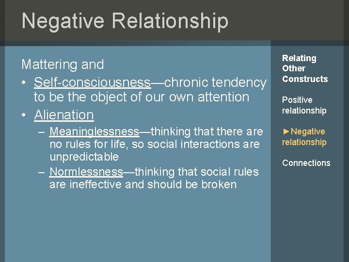 Negative Relationship Mattering and • Self-consciousness—chronic tendency to be the object of our own