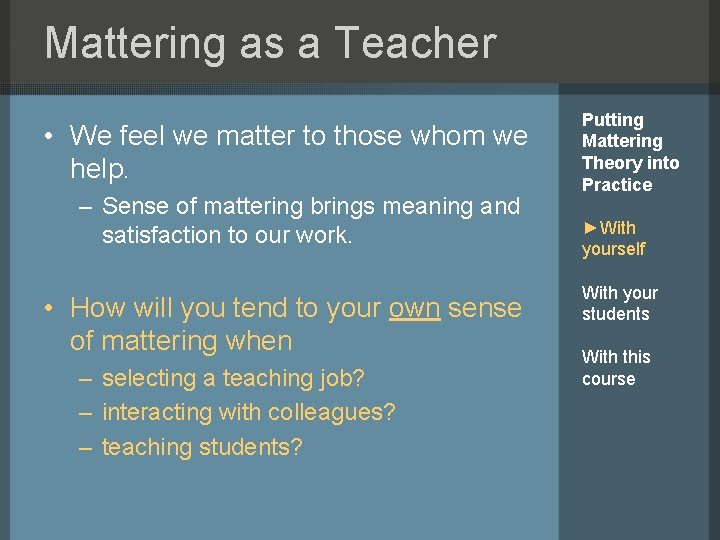 Mattering as a Teacher • We feel we matter to those whom we help.