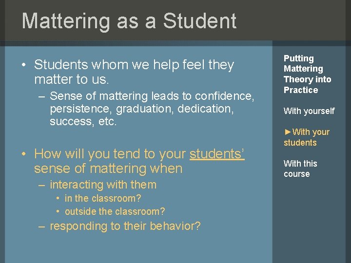 Mattering as a Student • Students whom we help feel they matter to us.