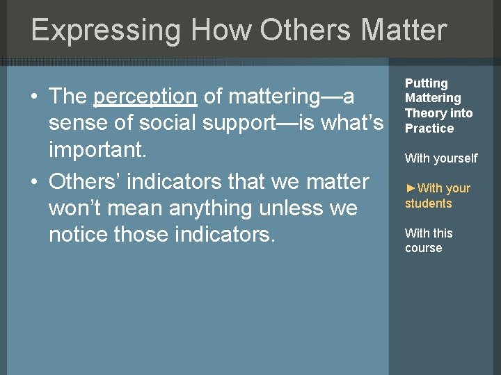 Expressing How Others Matter • The perception of mattering—a sense of social support—is what’s