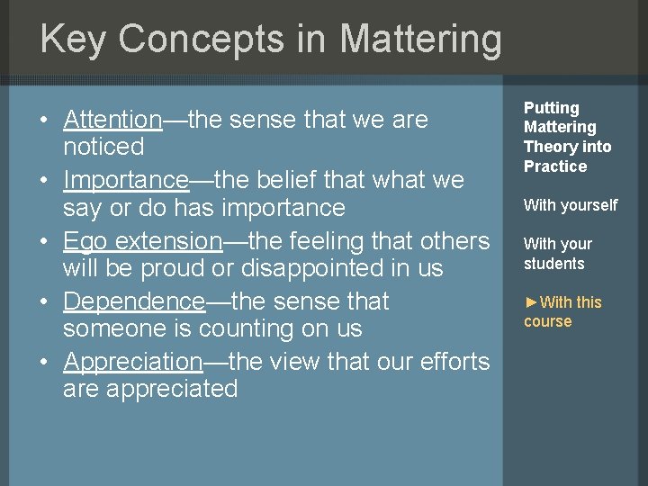 Key Concepts in Mattering • Attention—the sense that we are noticed • Importance—the belief