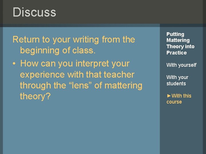 Discuss Return to your writing from the beginning of class. • How can you