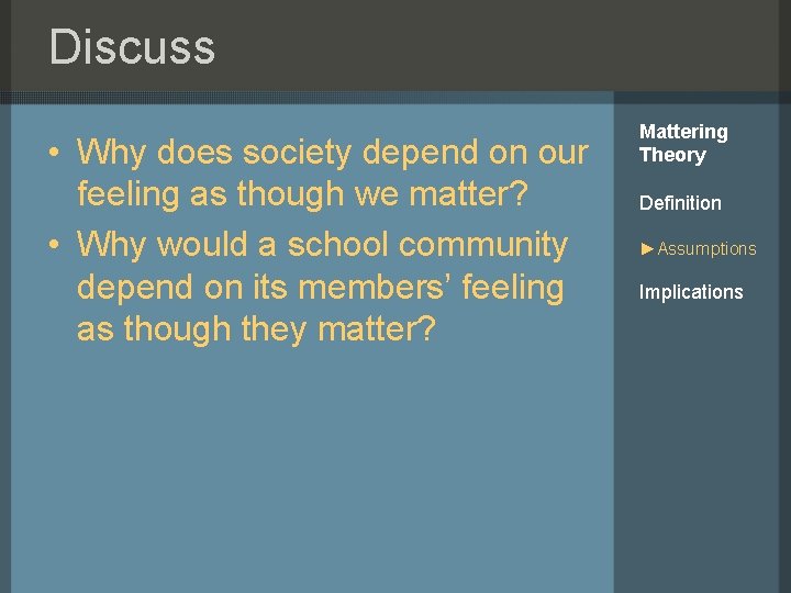 Discuss • Why does society depend on our feeling as though we matter? •