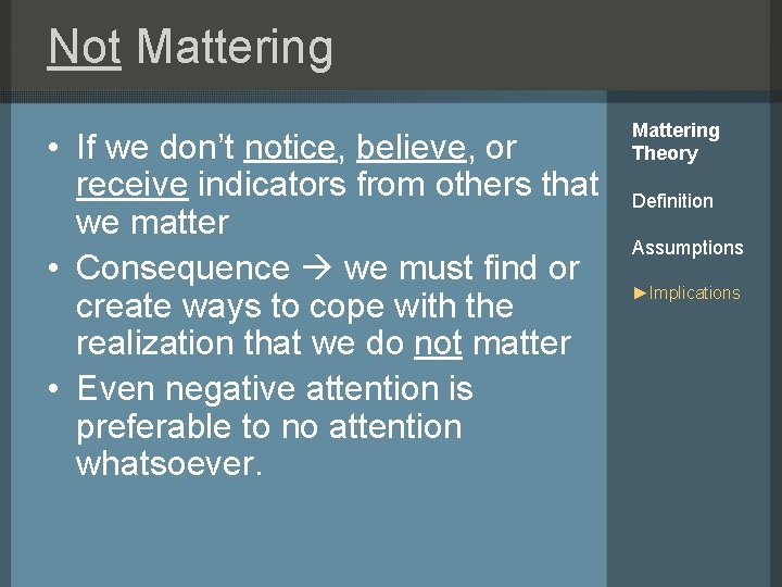 Not Mattering • If we don’t notice, believe, or receive indicators from others that