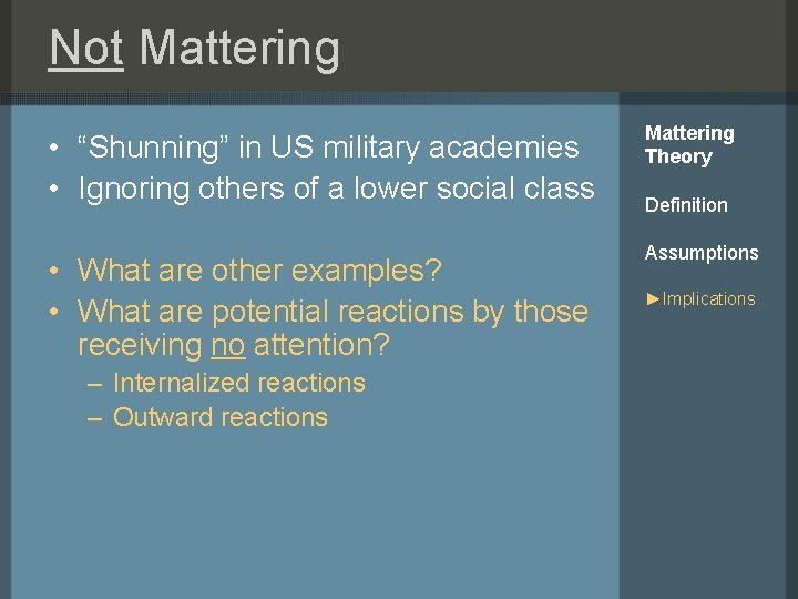 Not Mattering • “Shunning” in US military academies • Ignoring others of a lower