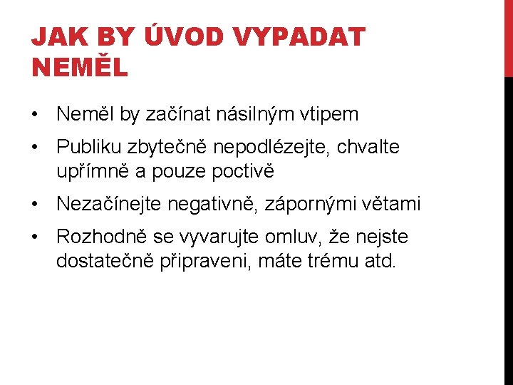 JAK BY ÚVOD VYPADAT NEMĚL • Neměl by začínat násilným vtipem • Publiku zbytečně