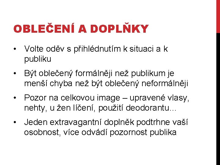 OBLEČENÍ A DOPLŇKY • Volte oděv s přihlédnutím k situaci a k publiku •