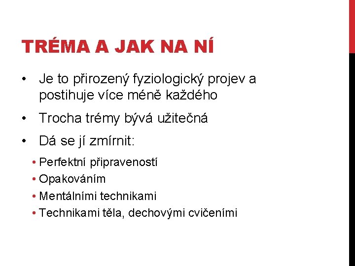 TRÉMA A JAK NA NÍ • Je to přirozený fyziologický projev a postihuje více