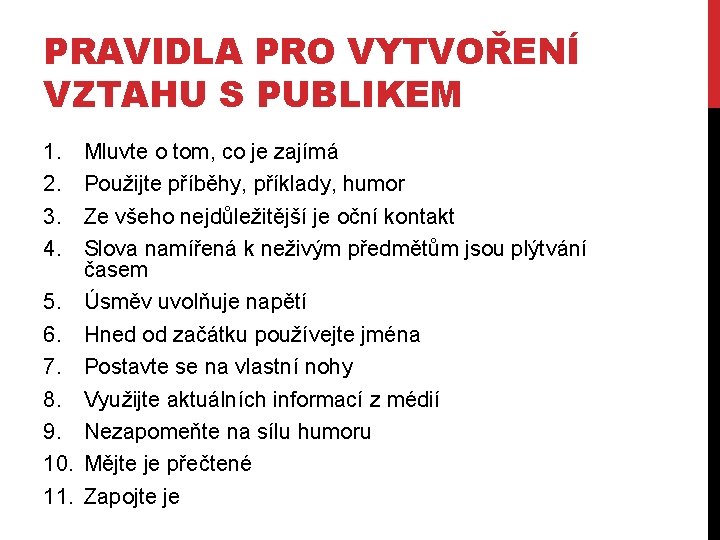 PRAVIDLA PRO VYTVOŘENÍ VZTAHU S PUBLIKEM 1. 2. 3. 4. 5. 6. 7. 8.