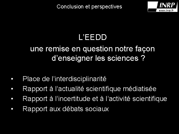 Conclusion et perspectives L’EEDD une remise en question notre façon d’enseigner les sciences ?