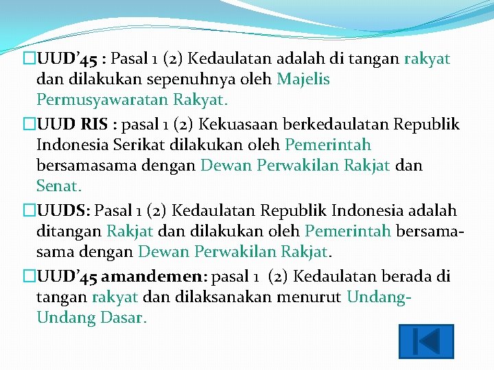 �UUD’ 45 : Pasal 1 (2) Kedaulatan adalah di tangan rakyat dan dilakukan sepenuhnya